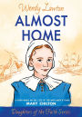 Almost Home: A Story Based on the Life of the Mayflower's Mary Chilton