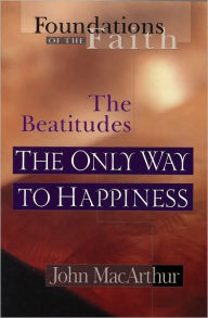 Title: The Only Way To Happiness: The Beatitudes, Author: John MacArthur