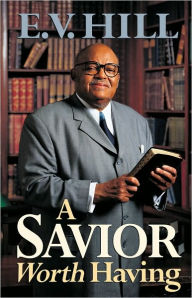 Title: A Savior Worth Having, Author: E. V. Hill