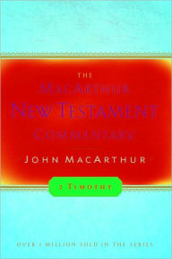 Title: 2 Timothy MacArthur New Testament Commentary, Author: John MacArthur