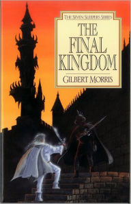 Title: The Final Kingdom (Seven Sleepers Series #10), Author: Gilbert L. Morris
