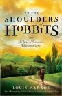 On the Shoulders of Hobbits: The Road to Virtue with Tolkien and Lewis