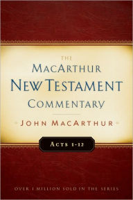 Title: Acts 1-12 MacArthur New Testament Commentary, Author: John MacArthur