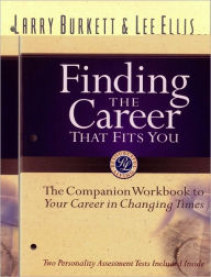 Title: Finding the Career that Fits You: The Companion Workbook to Your Career in Changing Times, Author: Larry Burkett