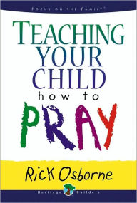 Title: Teaching Your Child How to Pray, Author: Rick Osborne