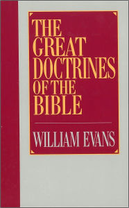 Title: The Great Doctrines of the Bible, Author: William Evans
