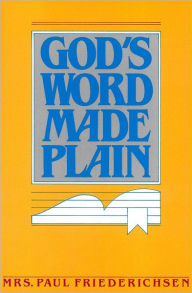 Title: God's Word Made Plain, Author: Mrs. Paul Friederichsen