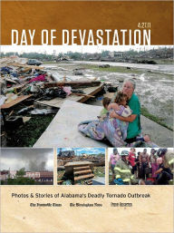 4.27.11: Day of Devastation: Photos & Stories of Alabama's Deadly Tornado Outbreak