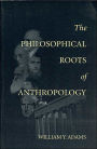 The Philosophical Roots of Anthropology / Edition 1