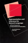 Representation and Inference for Natural Language: A First Course in Computational Semantics / Edition 1