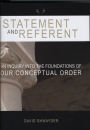 Statement and Referent: An Inquiry into the Foundations of our Conceptual Order