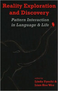 Reality Exploration and Discovery: Pattern Interaction in Language and Life