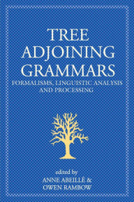 Title: Tree Adjoining Grammars: Formalisms, Linguistic Analysis and Processing, Author: Anne Abeillé