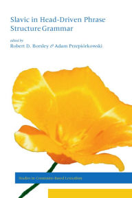 Title: Slavic in Head-Driven Phrase Structure Grammar, Author: Robert D. Borsley