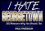 I Hate Georgetown: 303 Reasons why You Should, Too