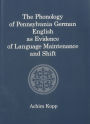 The Phonology of Pennsylvania German English As Evidence of Language Maintenance and Shift