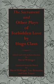 Title: Sacrament And Other Plays Of Forbidden Love, Author: Hugo Claus