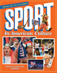 Title: Sport in American Culture: From Ali to X-Games, Author: Joyce D. Duncan