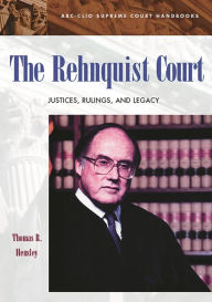 Title: The Rehnquist Court: Justices, Rulings, and Legacy, Author: Thomas R. Hensley