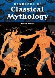 Title: Handbook of Classical Mythology, Author: William F. Hansen