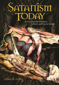 Title: Satanism Today: An Encyclopedia of Religion, Folklore, and Popular Culture, Author: James R. Lewis