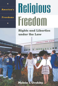 Title: Religious Freedom: Rights and Liberties under the Law, Author: Melvin I. Urofsky