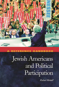 Title: Jewish Americans and Political Participation: A Reference Handbook, Author: Rafael Medoff