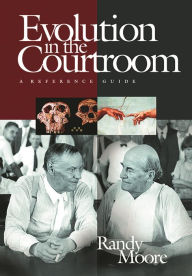 Title: Evolution in the Courtroom: A Reference Guide / Edition 1, Author: Randy Moore