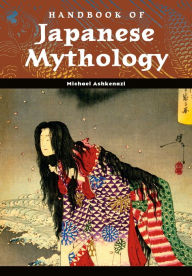 Title: Handbook of Japanese Mythology, Author: Michael Ashkenazi