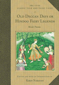 Title: Old Deccan Days or Hindoo Fairy Legends, Author: Kirin Narayan