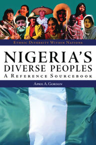 Title: Nigeria's Diverse Peoples: A Reference Sourcebook, Author: April A. Gordon