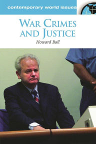 Title: War Crimes and Justice: A Reference Handbook, Author: Howard Ball