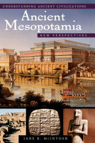 Title: Ancient Mesopotamia: New Perspectives, Author: Jane R. McIntosh