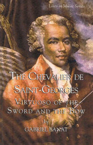 Chevalier de Saint-Georges: Virtuoso of the Sword and the Bow