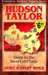 Title: Christian Heroes: Then and Now: Hudson Taylor: Deep in the Heart of China, Author: Janet Benge