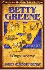 Christian Heroes: Then and Now: Betty Greene: Wings to Serve