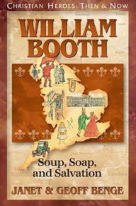 Title: Christian Heroes: Then and Now: William Booth: Soup, Soap, and Salvation, Author: Janet Benge