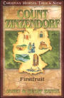 Christian Heroes: Then and Now: Count Zinzendorf: Firstfruit