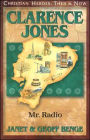 Christian Heroes: Then and Now: Clarence Jones: Mr. Radio