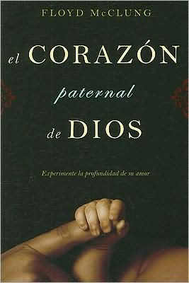 El Corazon Paternal de Dios: Experimente la Profundidad de su Amor