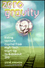 Zero Gravity: Riding Venture Capital from High-Tech Start-up to Breakout IPO