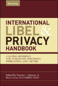 International Libel and Privacy Handbook: A Global Reference for Journalists, Publishers, Webmasters, and Lawyers / Edition 2
