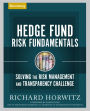 Hedge Fund Risk Fundamentals: Solving the Risk Management and Transparency Challenge
