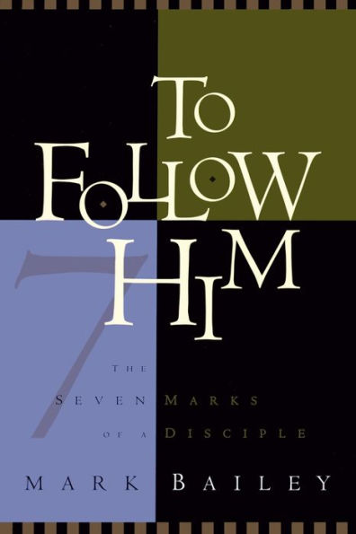 To Follow Him: The Seven Marks of a Disciple