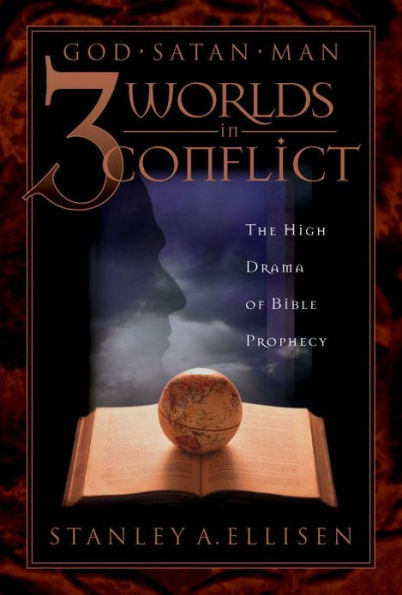 Three Worlds in Conflict: The High Drama of Biblical Prophecy