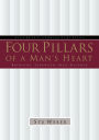 Four Pillars of a Man's Heart: Bringing Strength into Balance