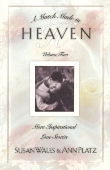 Match Made in Heaven Volume II: More Inspirational Love Stories
