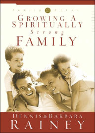 Title: Growing a Spiritually Strong Family, Author: Dennis Rainey