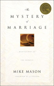 The Mystery of Marriage: Meditations on the Miracle