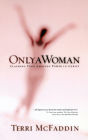 Only a Woman: There's a Hero in the Heart of Every Woman